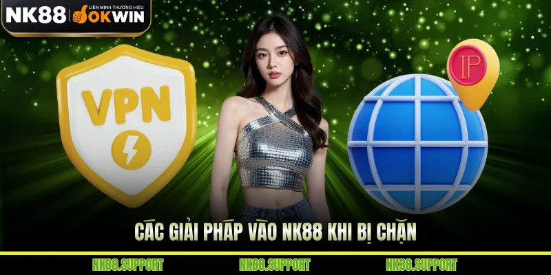 Các giải pháp vào NK88 khi bị chặn
