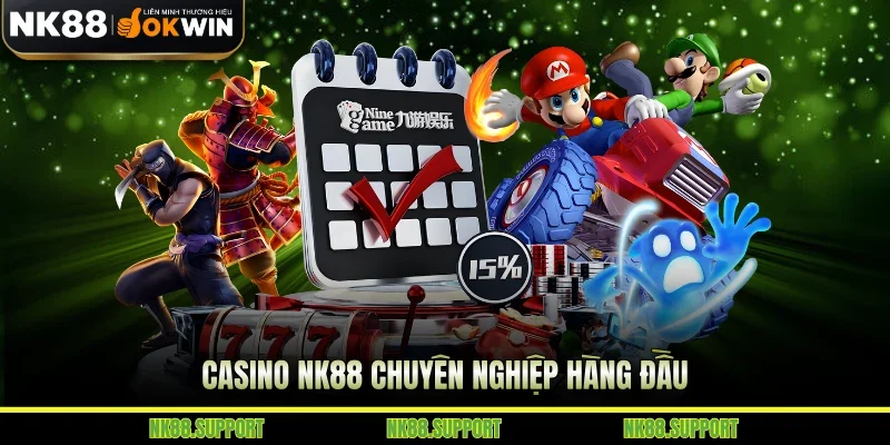 Casino NK88 chuyên nghiệp hàng đầu
