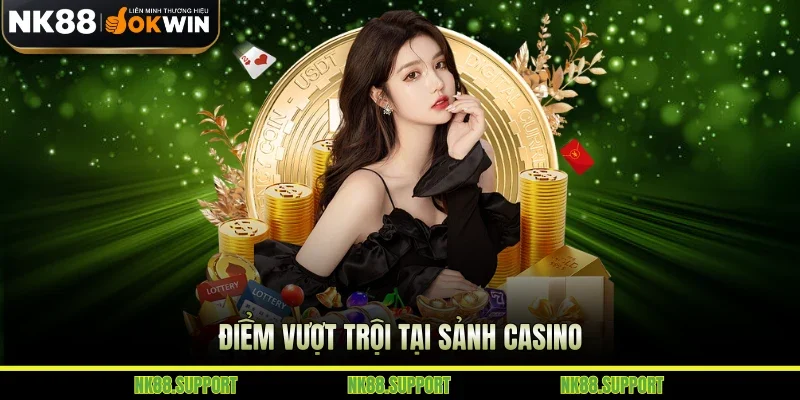Điểm vượt trội tại sảnh casino