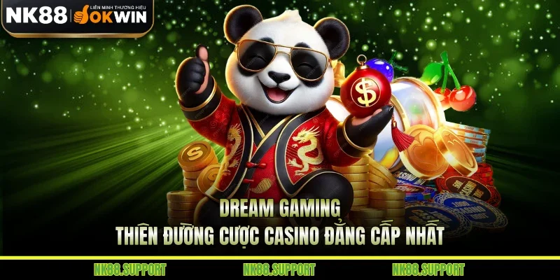 Dream Gaming - Thiên Đường Cược Casino Đẳng Cấp Nhất