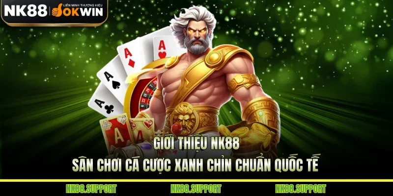 Giới Thiệu NK88 - Sân Chơi Cá Cược Xanh Chỉn Chuẩn Quốc Tế