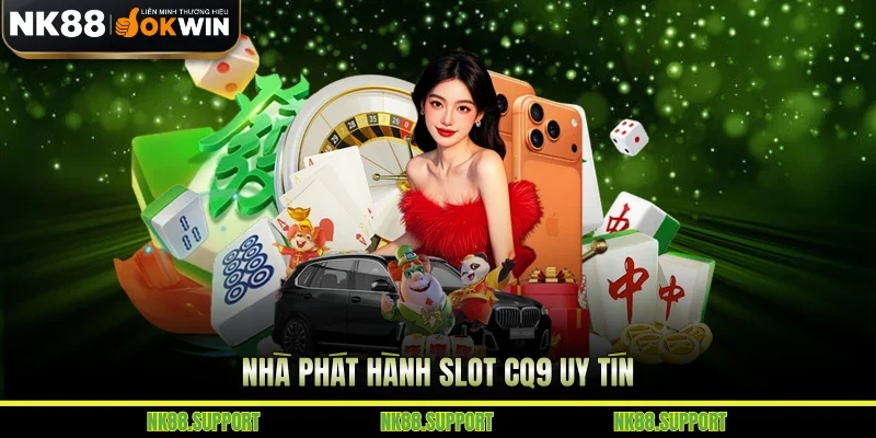 Nhà phát hành slot CQ9 uy tín