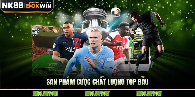 Sản phẩm cược chất lượng top đầu