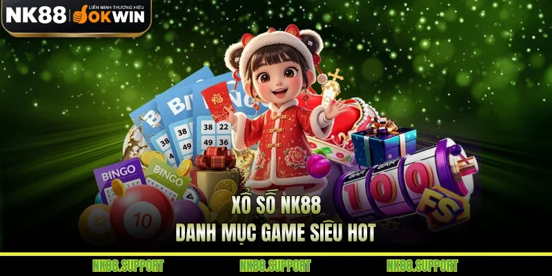Xổ số NK88 - Danh mục game siêu hot