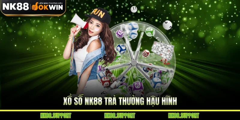 Xổ số NK88 trả thưởng hậu hĩnh